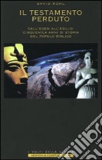 Il testamento perduto. Dall'Eden all'esilio: cinquemila anni di storia del popolo biblico libro