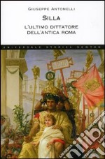 Silla. L'ultimo dittatore dell'antica Roma libro