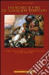 Tramonto e fine dei cavalieri Templari. L'avventurosa storia di Jacques de Molay, l'ultimo Templare libro