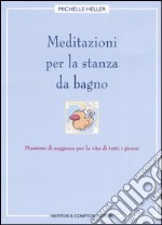 Meditazioni per la stanza da bagno. Massime di saggezza per la vita di tutti i giorni