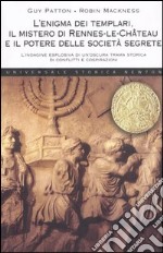 L'enigma dei templari, il mistero di Rennes-le-Château e il potere delle società segrete libro