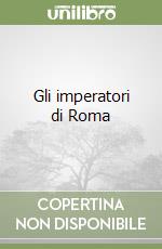 Gli imperatori di Roma libro