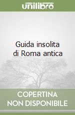 Guida insolita di Roma antica