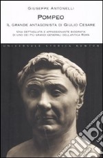 Pompeo. Il grande antagonista di Giulio Cesare