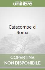 Catacombe di Roma libro