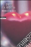 Mi piaci da morire libro