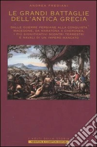 Le grandi battaglie dell'antica Grecia libro