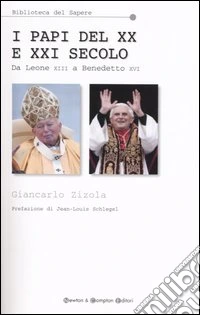 I papi del XX e XXI secolo. Da Leone XIII a Benedetto XVI libro