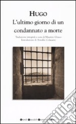 L'ultimo giorno di un condannato a morte. Ediz. integrale