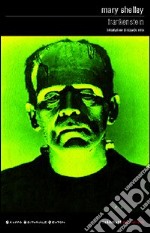 Frankenstein ovvero il Prometeo moderno libro