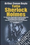 Tutto Sherlock Holmes libro