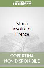 Storia insolita di Firenze