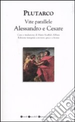 Vite parallele. Alessandro e Cesare. Testo greco a fronte libro