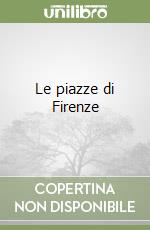 Le piazze di Firenze libro