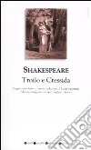 Troilo e Cressida. Testo inglese a fronte libro