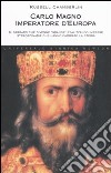 Carlo Magno. Imperatore d'Europa libro
