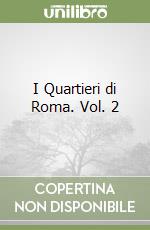 I Quartieri di Roma. Vol. 2 libro