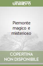 Piemonte magico e misterioso