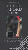 Il libro nero del calcio italiano libro di Tavella Renato
