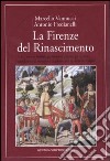 La Firenze del Rinascimento libro