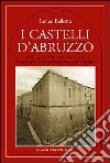 I castelli d'Abruzzo libro di Bellotta Ireneo