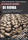 Le strade del mistero di Roma libro