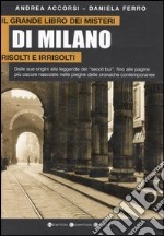 Il grande libro dei misteri di Milano risolti e irrisolti libro