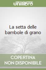 La setta delle bambole di grano libro