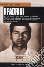 I Padrini. Da Vito Cascio a Lucky Luciano, da Calogero Vizzini a Stefano Bontate, fatti, segreti e testimonianze di Cosa Nostra... libro