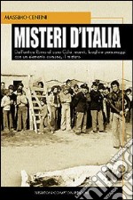 Misteri d'Italia. Dall'antica Roma al caso Calvi: eventi, luoghi e personaggi con un elemento comune, il mistero libro