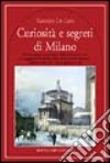 Curiosità e segreti di Milano libro