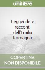 Leggende e racconti dell'Emilia Romagna libro