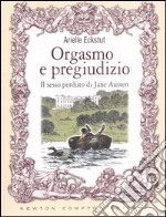 Orgasmo e pregiudizio. Il sesso perduto di Jane Austen