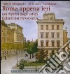 Roma appena ieri nei dipinti degli artisti italiani del Novecento. Ediz. illustrata libro