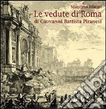 Le vedute di Roma di Giovanni Battista Piranesi libro