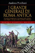 I grandi generali di Roma antica libro