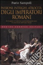 Passioni; intrighi; atrocità degli imperatori romani libro