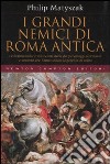 I grandi nemici di Roma antica libro