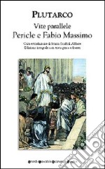 Vite parallele. Pericle e Fabio Massimo. Testo greco a fronte. Ediz. integrale libro