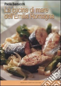 La cucina di mare dell'Emilia Romagna libro