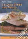 La cucina di mare delle Marche libro