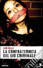 La confraternita del Dio criminale libro