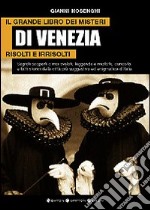 Il grande libro dei misteri di Venezia risolti e irrisolti