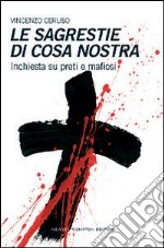 Le sagrestie di Cosa Nostra. Inchiesta su preti e mafiosi libro