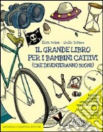 Il grande libro per i bambini cattivi (che diventeranno buoni)