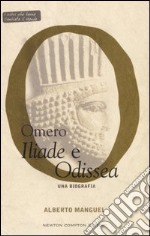 Omero. Iliade e Odissea. Una biografia libro