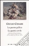 La guerra gallica-La guerra civile. Testo latino a fronte libro