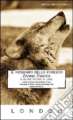 Il richiamo della foresta-Zanna Bianca e altre storie libro