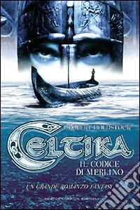 Celtika. Il codice di Merlino libro
