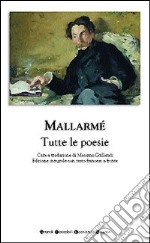 Tutte le poesie. Testo francese a fronte libro